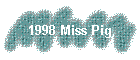 1998 Miss Pig