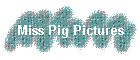 Miss Pig Pictures